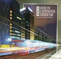 Image of Menuju Kereta Commuter Indonesia : Towards Kereta Commuter Indonesia